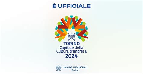 Torino è Capitale della Cultura d impresa 2024 Unione Industriali Torino