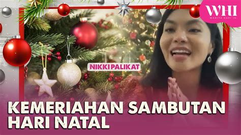 Kemeriahan Sambutan Hari Natal Nikki Palikat Whi Disember