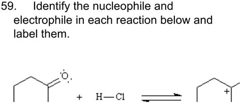 Solved Identify The Nucleophile And Electrophile In Each Reaction