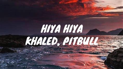 Khaled Pitbull Hiya Hiya Lyrics Ricky Music YouTube