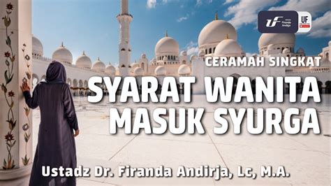 Syarat Wanita Masuk Surga Id En Sub Ustadz Dr Firanda Andirja Ma