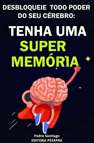 Amazon Tenha uma Super Memória Como melhorar sua memória e