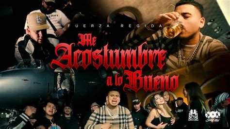 Fuerza Regida Me Acostumbre A Lo Bueno Official Video Youtube Music