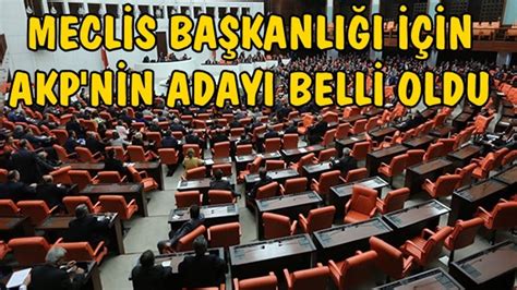 Meclis Başkanlığı için AKP nin adayı belli oldu İzmir Haberleri