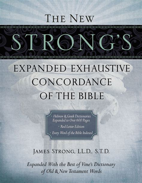 The New Strong S Expanded Exhaustive Concordance Of The Bible