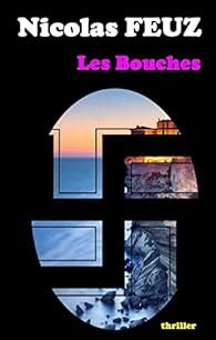 Les Bouches Nicolas Feuz Babelio