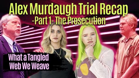 Alex Murdaugh Trial Recap Part 1 The Prosecution Key Testimony From