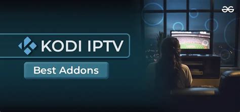 13 Best Kodi Addons For IPTV Watch Free Movies TV 2025 Updated