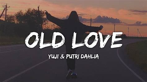 Yuji & Putri Dahlia - Old Love (Lyrics) Chords - Chordify