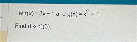 Solved Let F X 3x 1 ﻿and G X X2 1find F G 3