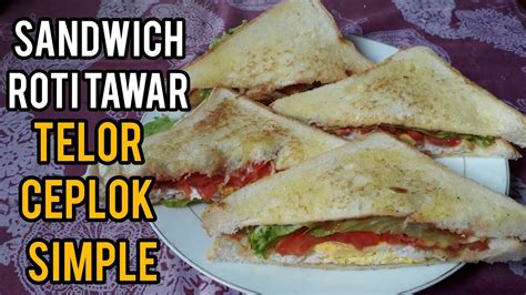 Cara Mudah Membuat Sandwich Roti Tawar Dan Telor Ceplok Youtube