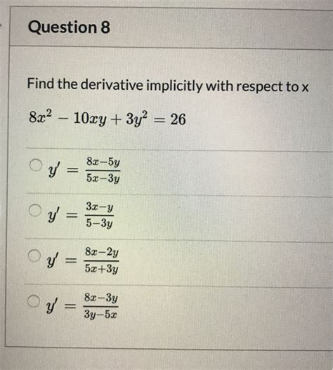 Solved Question 8 Find The Derivative Implicitly With