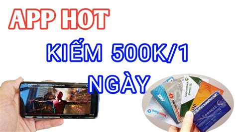 App HOT kiếm tiền đơn giản mỗi ngày chơi game kiếm tiền trên điện thoại uy tín YouTube