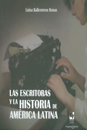 PDF Las escritoras y la historia de América Latina de Luisa Ballesteros Rosas