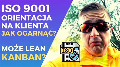 ISO 9001 Orientacja na Klienta typowy błąd Kanban go naprawi