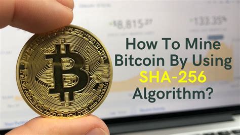 How To Mine Bitcoin Using The Sha Algorithm What Is Sha