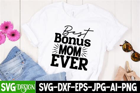 Best Bonus Mom Ever Svg Cut File Best Bonus Mom Ever Sublimation