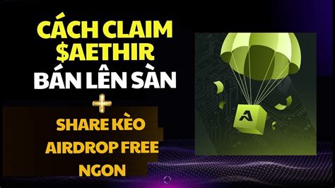 C Ch Claim Airdrop Ath Aethir Share K O Airdrop Free Kh Ng N N B Qua