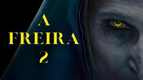 A Freira 2 Detalhes Do Novo Filme Da Franquia Invocação Do Mal