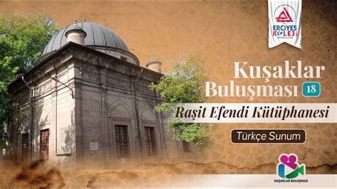 KUŞAKLAR BULUŞMASI PROJESİ 18 RAŞİT EFENDİ KÜTÜPHANESİ TÜRKÇE SUNUM