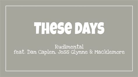 These Days Lyrics By Rudimental Feat Dan Caplen Jess Glynne