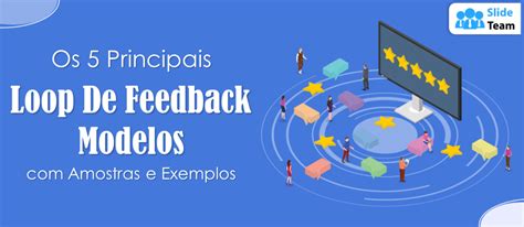 Os Principais Modelos De Ciclo De Feedback Amostras E Exemplos