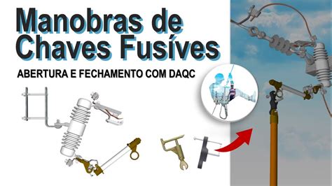 Manobras em Chaves Fusíveis DAQC Estruturas tipo Normal e tipo