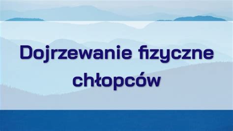 Dojrzewanie fizyczne CHŁ kl 7