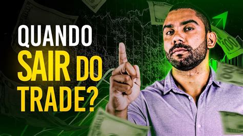 O Sinal Para Voc Sair Do Trade Antes Que Perca Todo Seu Dinheiro Youtube