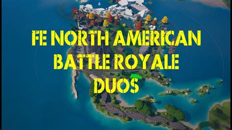 Fe North American Battle Royale Duos 8288 8081 5308 By Gudtims4all