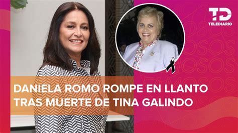 Daniela Romo llora al hablar de Tina Galindo así fueron sus últimos