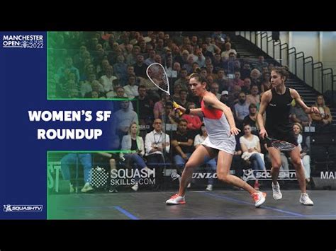 Squash Manchester Open 2022 Women S Semi Final Roundup YouTube