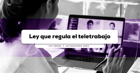 Ley Que Regula El Teletrabajo Ley Actualizada Lp