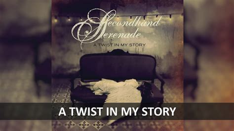 SECONDHAND SERENADE A TWIST IN MY STORY LYRICS YouTube