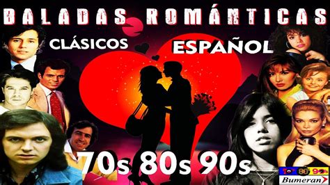 BALADAS CLÁSICAS ROMÁNTICAS EN ESPAÑOL 70 80 y 90 Clásicos en Español