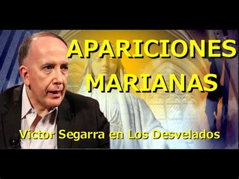 LOS DESVELADOS VICTOR SEGARRA APARICIONES MARIANAS YouTube