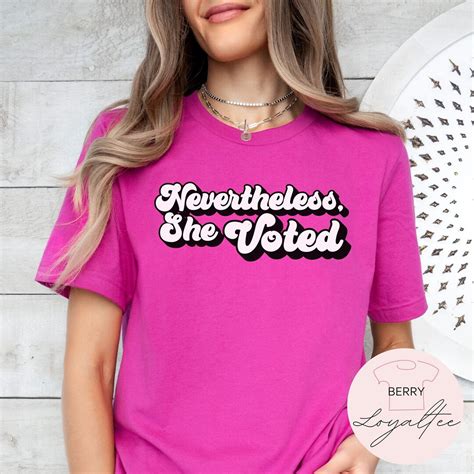 Vote Shirt Nevertheless She Voted Shirt Political Activism Shirt