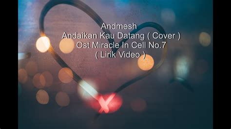 Andmesh Andaikan Kau Datang I Ost Miracle In Cell No Cover Lirik