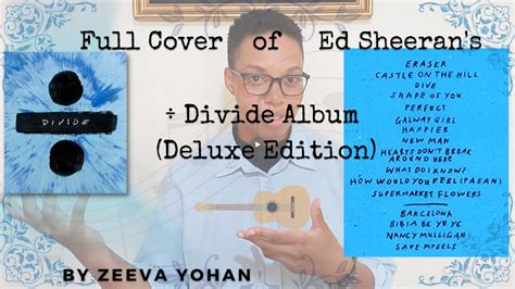 Zeeva Yohan Covers Divide Album Deluxe Edition By Ed Sheeran Youtube