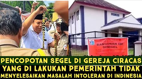 PEMBUKAAN SEGEL GEREJA DI CIRACAS OLEH PEMERINTAH TDK MENYELESAIKAN