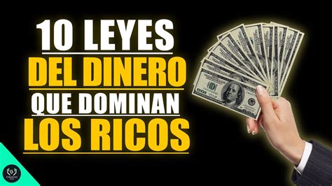 Las 10 Leyes Del Dinero Que Los RICOS Dominan Para Crear RIQUEZAS YouTube