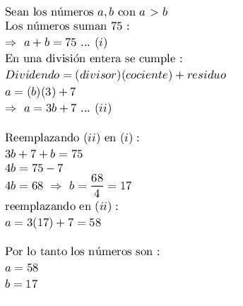 Dos números suman 75 y al dividir el número mayor entre el menor