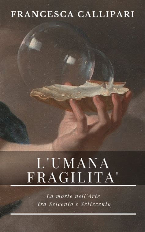 L Umana Fragilità di Francesca Callipari un libro che indaga sul