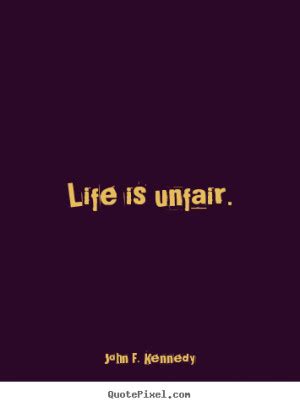 Quotes About Life Unfair. QuotesGram