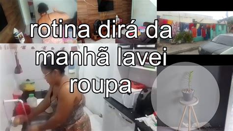 Rotina Di Ria Da Manh Lavei Roupa Rotina Youtube