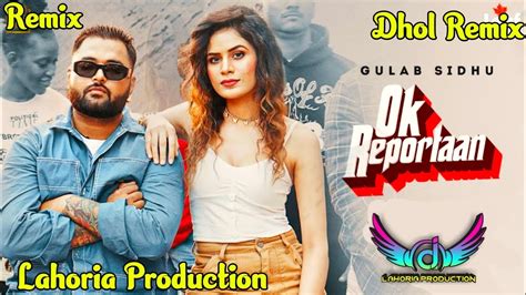 Ok Reportaan Dhol Mix Gulab Sidhu Ft Dj Manu Lahoria Production New