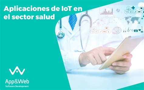 Iot En El Sector Salud Aplicaciones Y Beneficios App Web