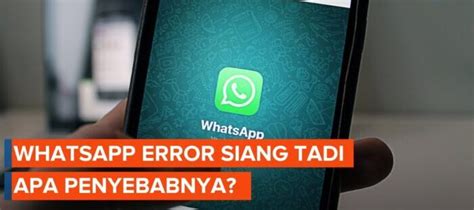 Whatsapp Error Inilah Penyebabnya Dan Cara Mengatasinya