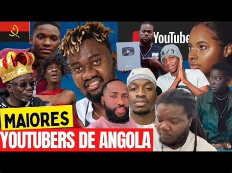 Os 11 maiores youtubers de Angola Saiba quem são eles YouTube