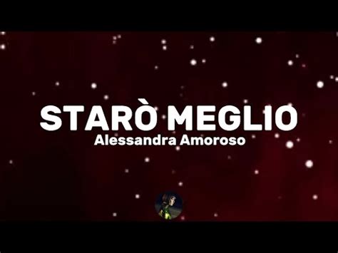 Star Meglio Alessandra Amoroso Testo Lyrics Youtube